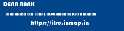 DENA BANK  MAHARASHTRA THANE KELWAMAHIM KELVA MAHIM  ifsc code